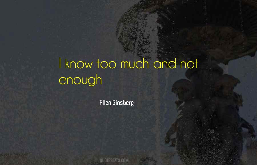 I Know Too Much Quotes #1780424