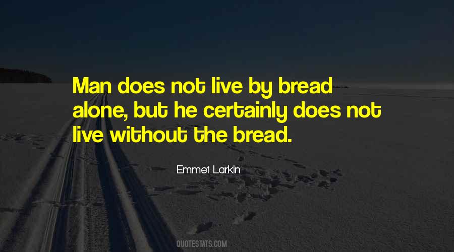 Bread Alone Quotes #1298155