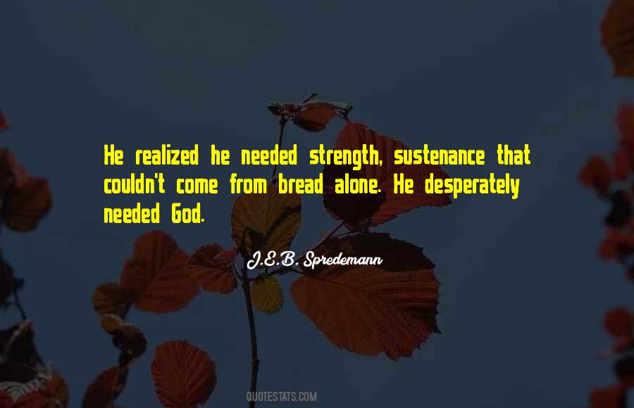 Bread Alone Quotes #996131