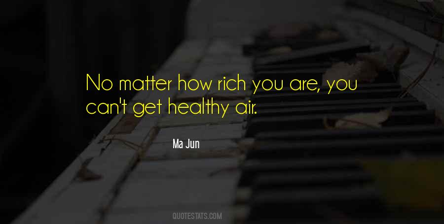 No Matter How Rich You Are Quotes #1427580