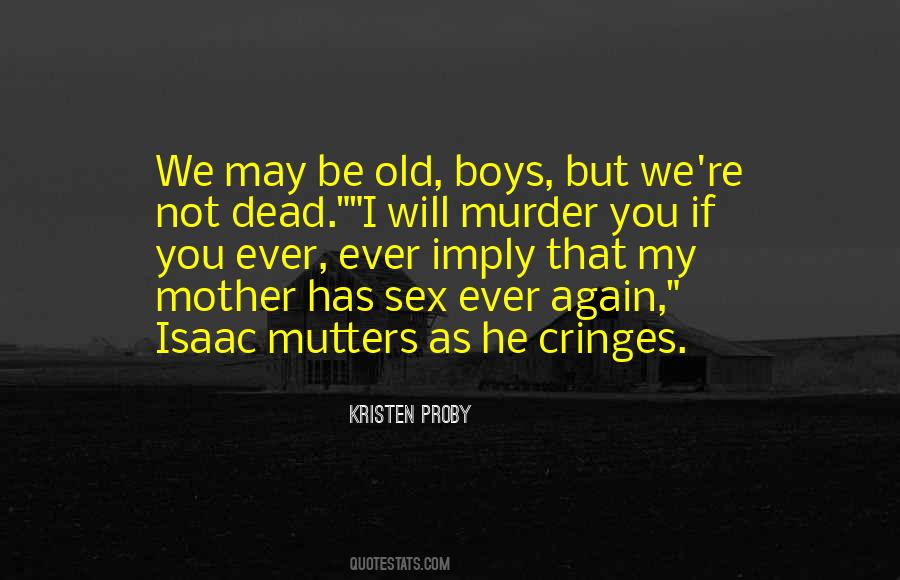 I May Be Old But Quotes #230978
