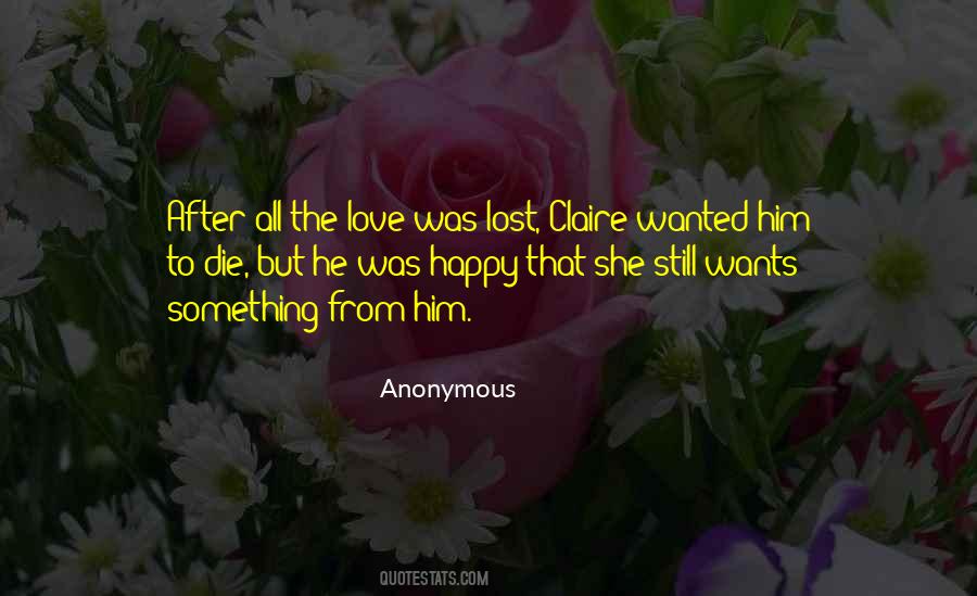 All She Wanted Was Love Quotes #420832