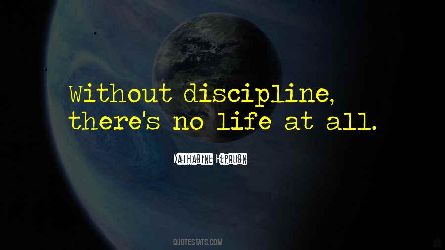 Without Discipline Quotes #426035