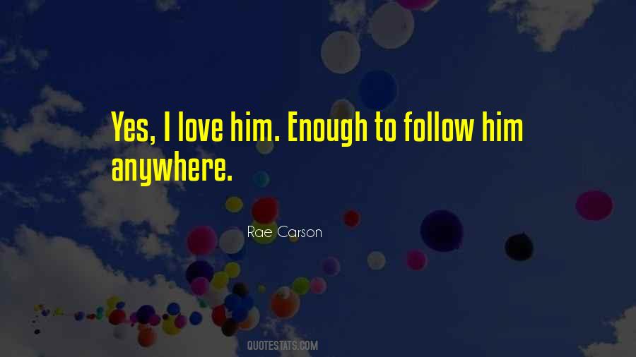 Yes I Love Him Quotes #1385719