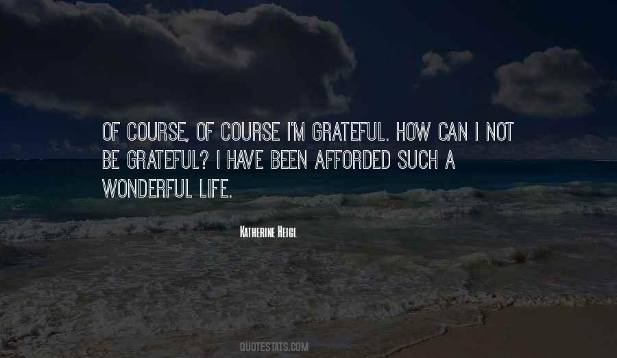 How Can I Be Grateful Quotes #599403