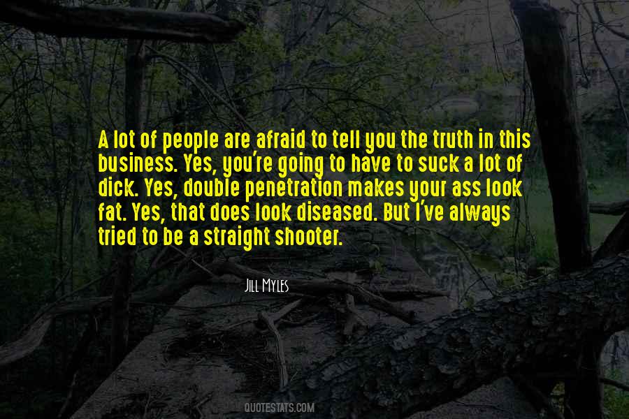 Afraid To Tell The Truth Quotes #1051666