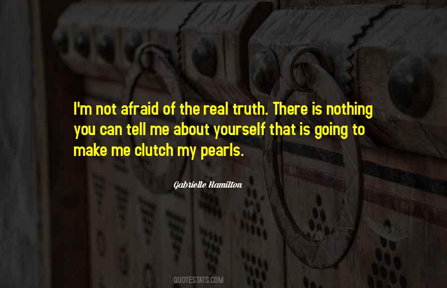 Afraid To Tell The Truth Quotes #1575222