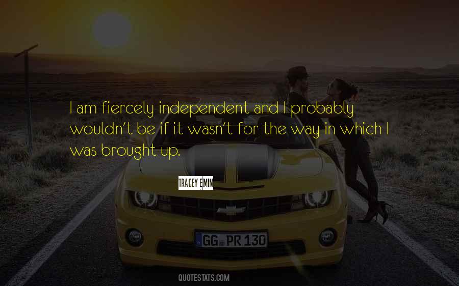 Fiercely Independent Quotes #1113438