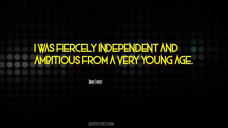 Fiercely Independent Quotes #1265348