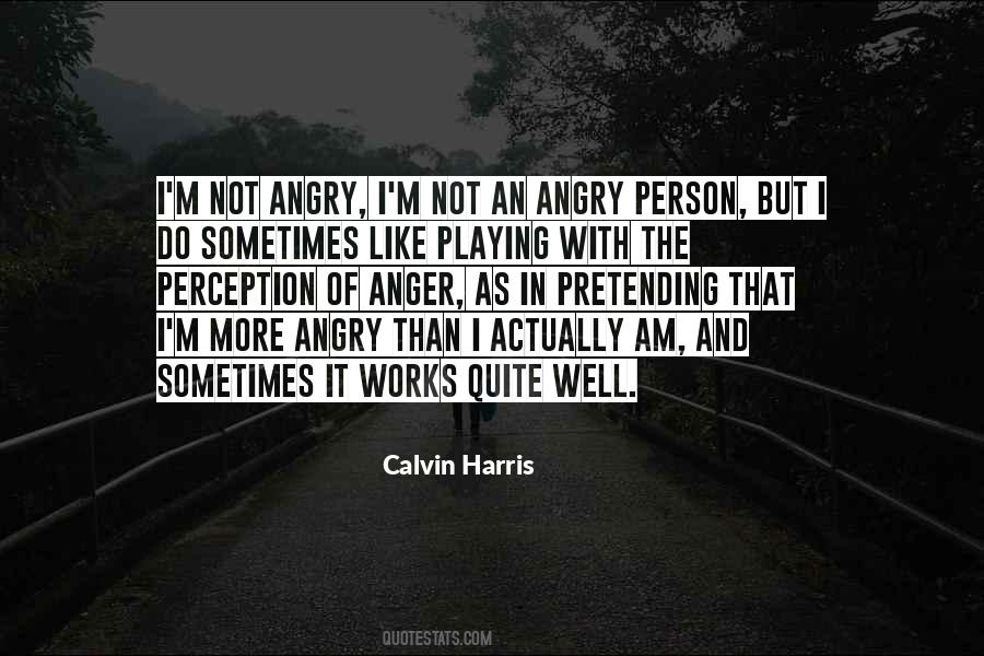 Am Not Angry Quotes #209476