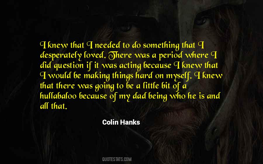 Being Hard On Myself Quotes #1460271