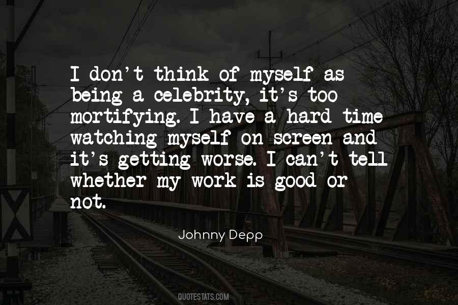 Being Hard On Myself Quotes #17956