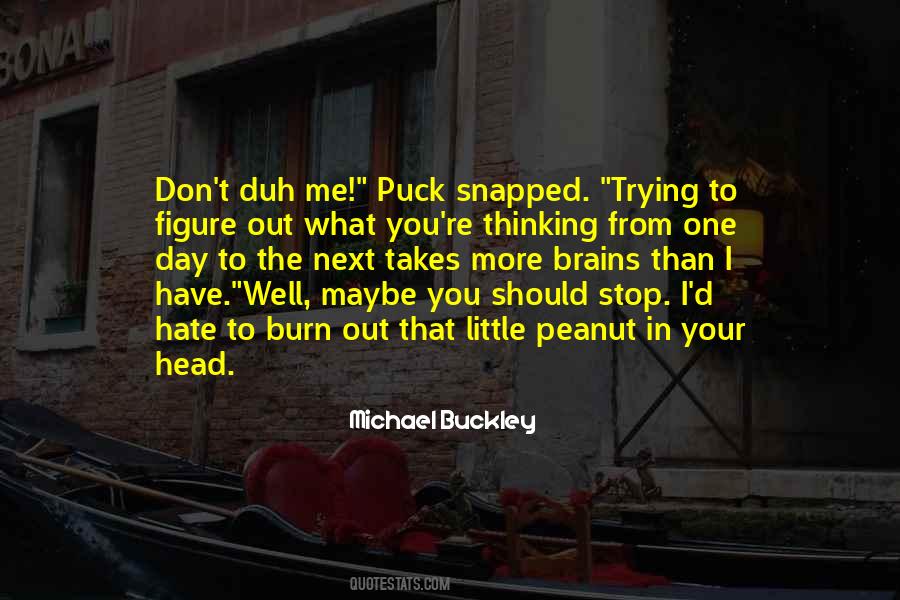 Brains In Your Head Quotes #1164943