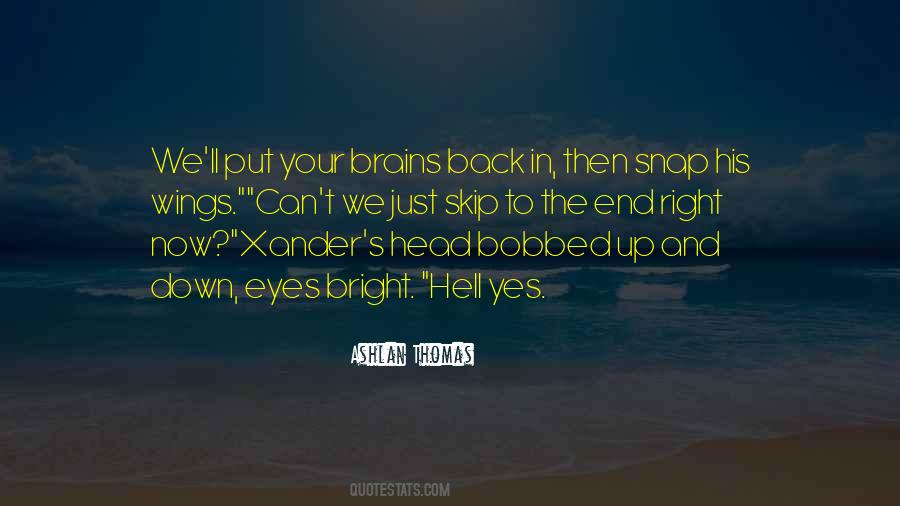 Brains In Your Head Quotes #1434455