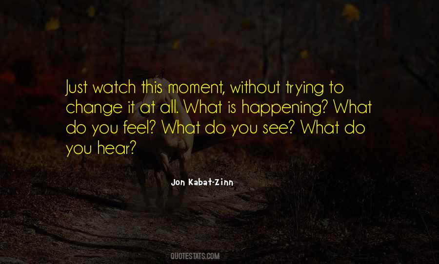 Watch What You Do Quotes #1244332