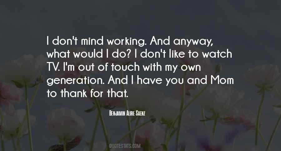 Watch What You Do Quotes #473433