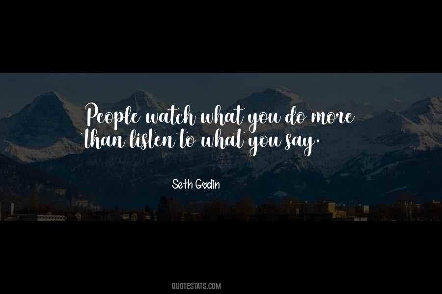 Watch What You Do Quotes #594437