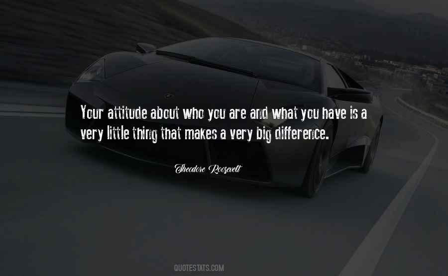 Attitude Is A Little Thing That Makes A Big Difference Quotes #1091886