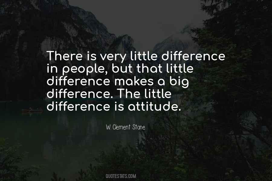 Attitude Is A Little Thing That Makes A Big Difference Quotes #562622