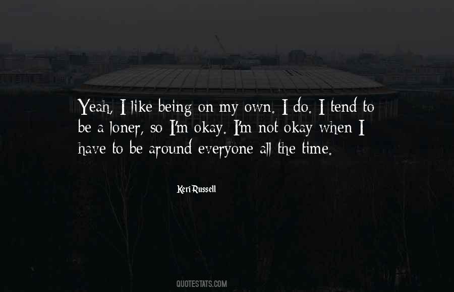 Time To Be On My Own Quotes #341873