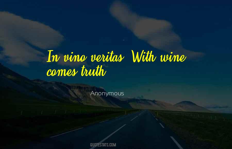 In Wine There Is Truth Quotes #98413