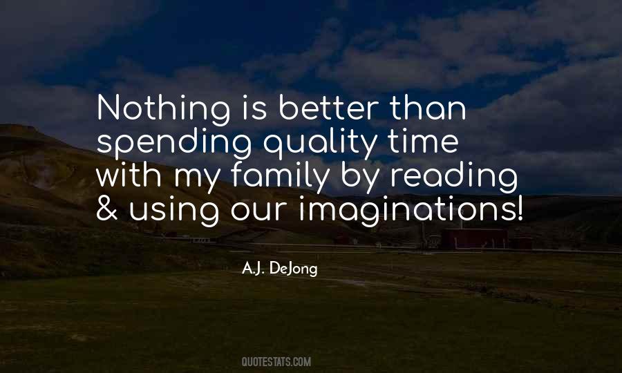 Quality Time With My Family Quotes #489110