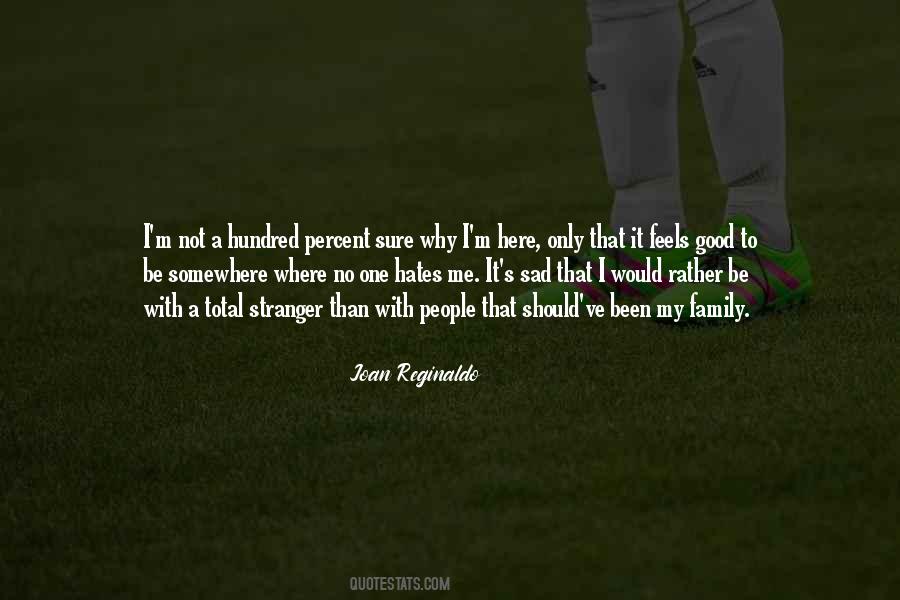 Why Should I Be Sad Quotes #1128175