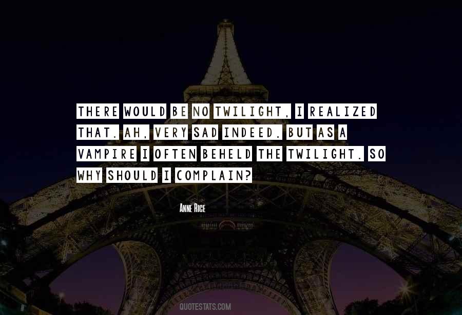 Why Should I Be Sad Quotes #1632821