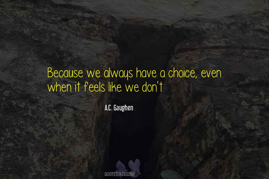 We Always Have A Choice Quotes #861544