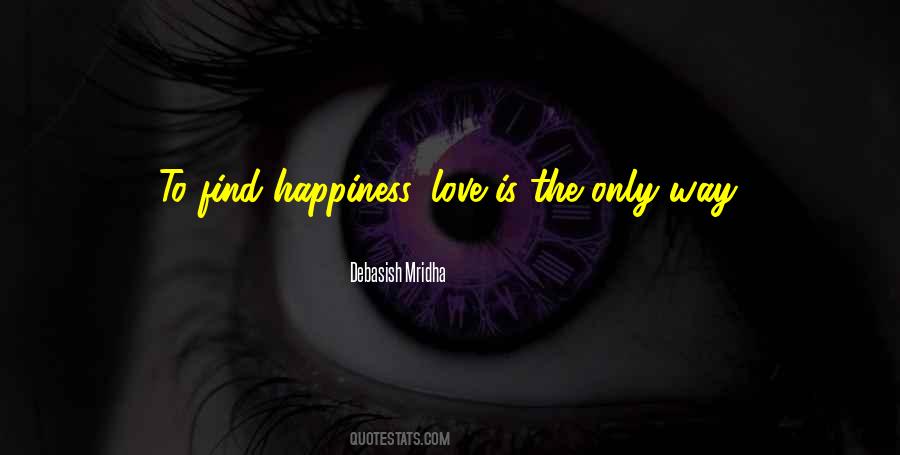 Find Happiness Love Quotes #1703939