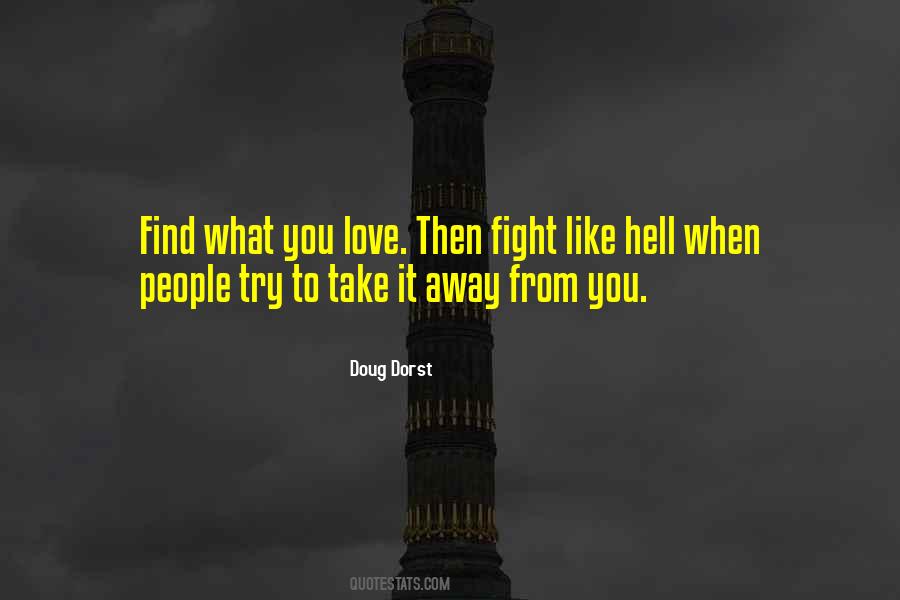 Fight For The Things You Love Quotes #119616