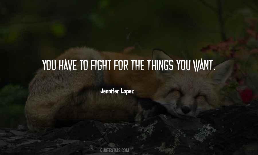 Fight For You Want Quotes #1426730