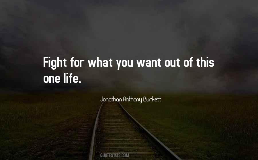 Fight For You Want Quotes #862714