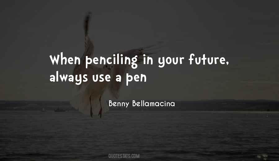 Your Pen Quotes #1333386