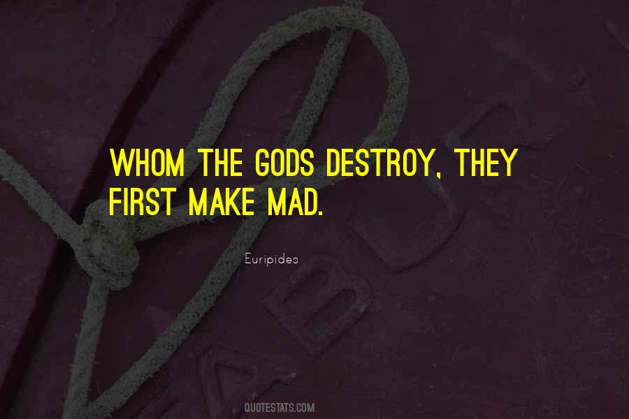 Those Whom The Gods Wish To Destroy Quotes #1530448