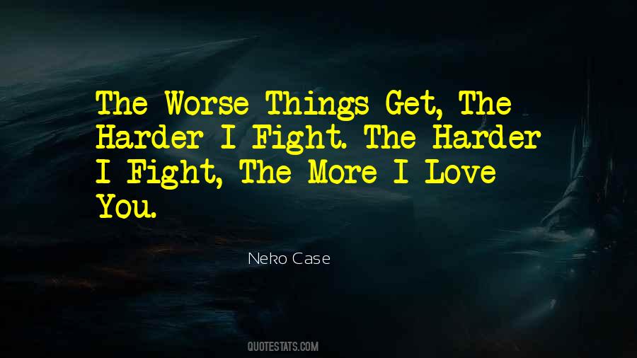 Fight Harder Quotes #1392397