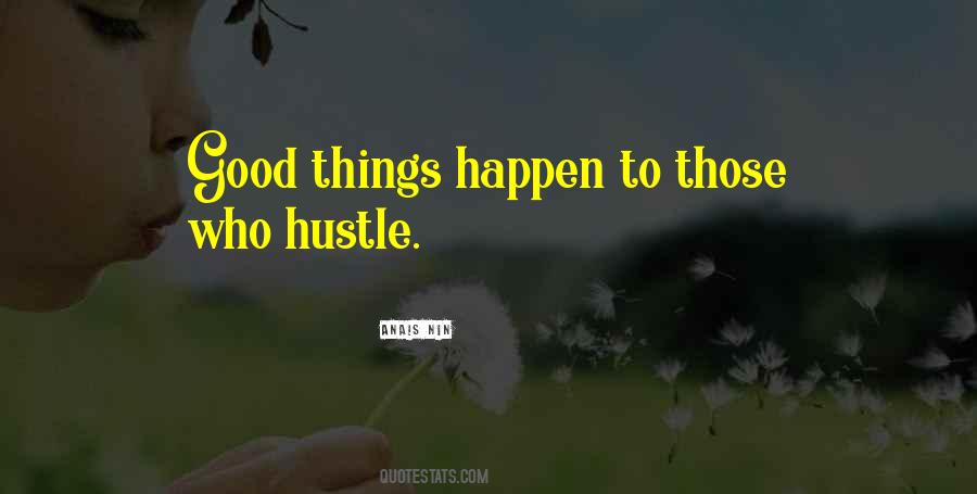 Good Things Come To Those Who Hustle Quotes #939399