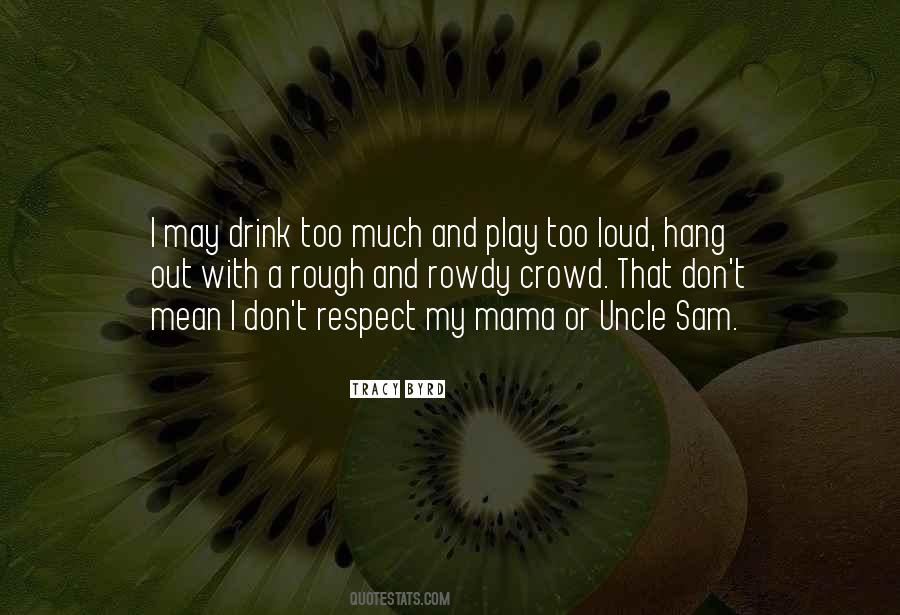 Too Much Respect Quotes #1066645
