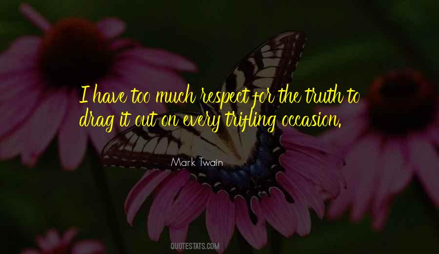 Too Much Respect Quotes #1397634