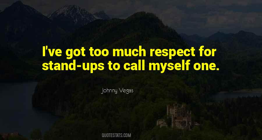 Too Much Respect Quotes #1740464
