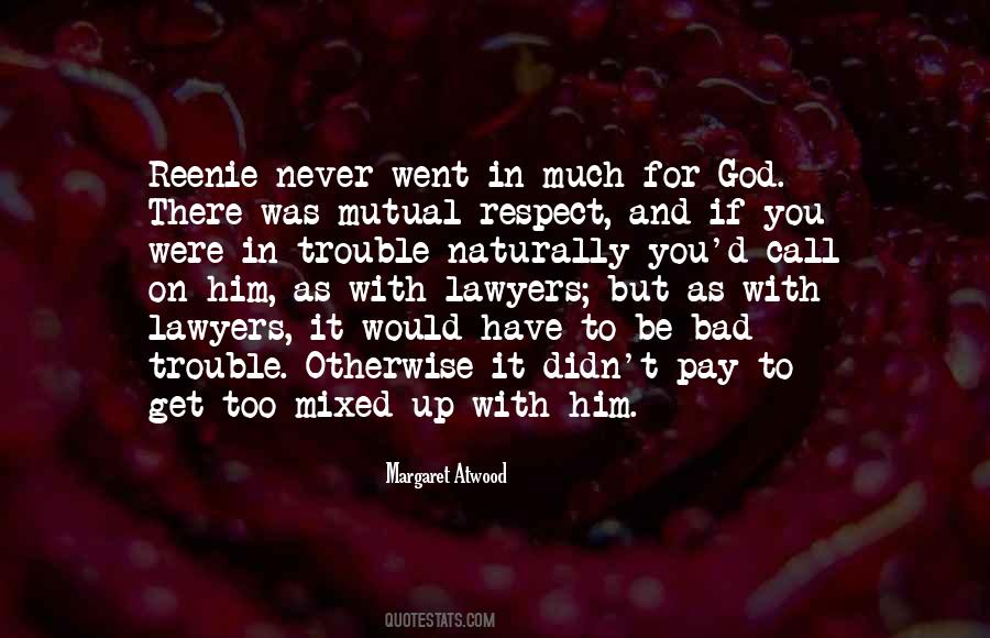 Too Much Respect Quotes #754341