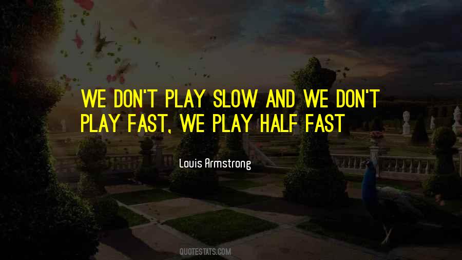 Fast And Slow Quotes #1004346