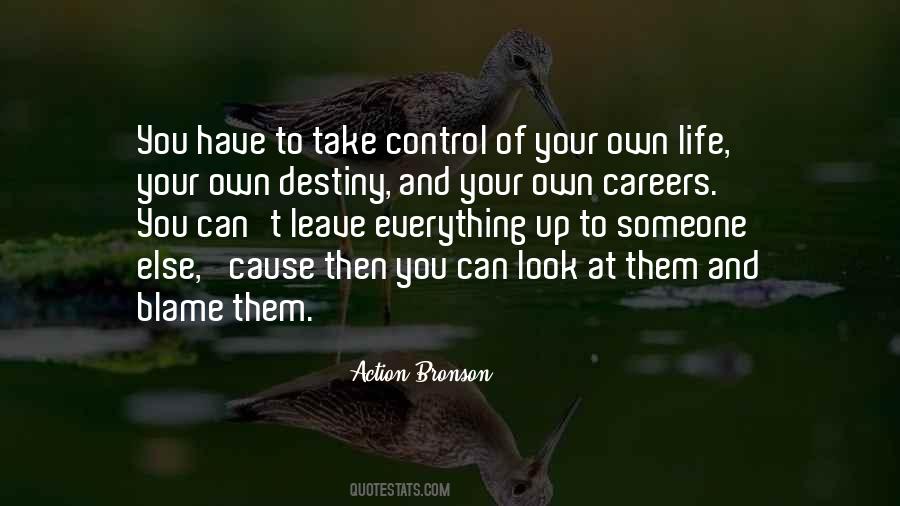 Control Your Own Destiny Quotes #1140464