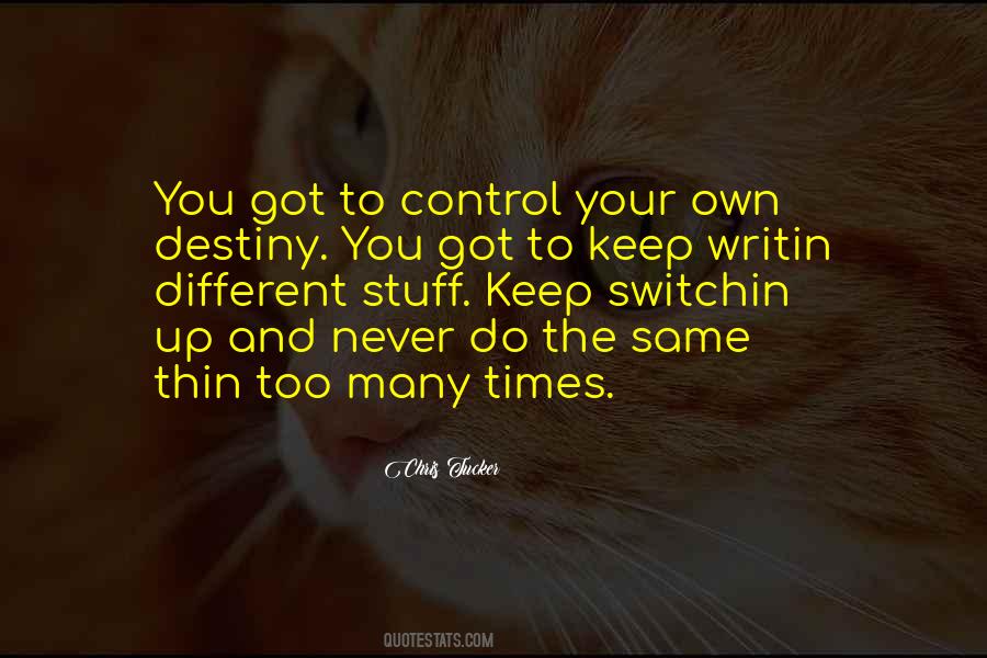 Control Your Own Destiny Quotes #1309549