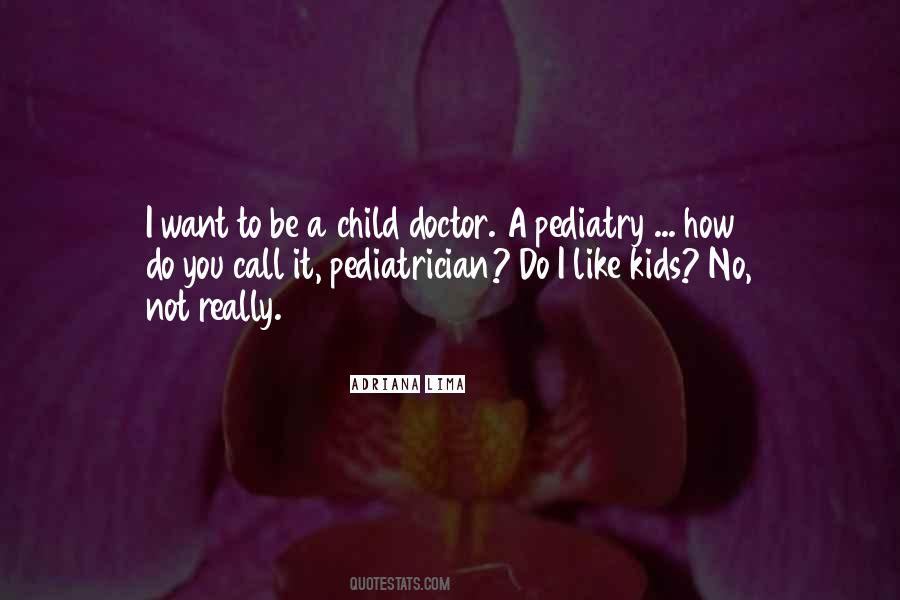 Want To Be A Doctor Quotes #1844977