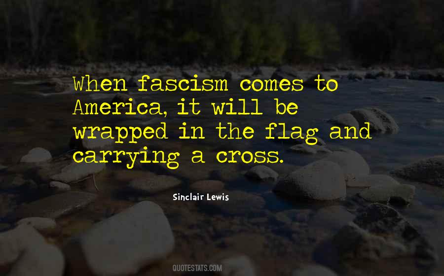 Fascism Will Come Wrapped In The Flag Quotes #461121