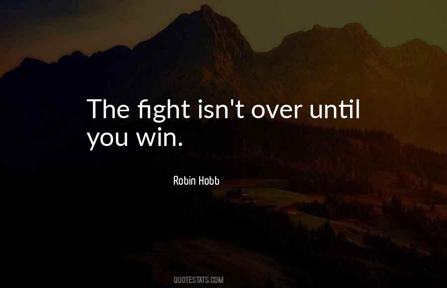 Fight Until Quotes #244320