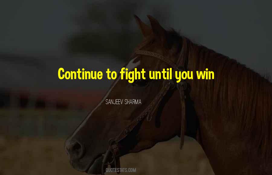 Fight Until You Win Quotes #612151