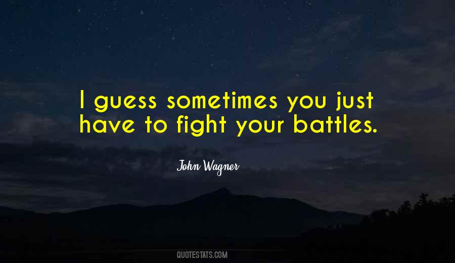 Fight Your Battle Quotes #579678