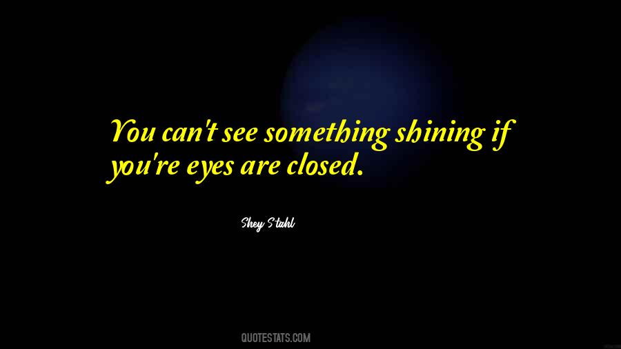You Are Shining Quotes #357479